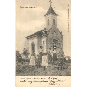 1905 Titel, Kálvária kápolna. Schmidtmayer F. és fiai kiadása / Kalvarien Kapelle ...