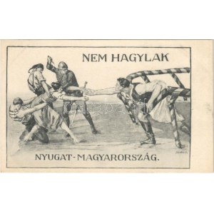 Nem hagylak Nyugat-Magyarország! Kiadja a Magyarország Területi Épségének Védelmi Ligája / We would not desert you West...