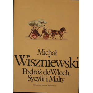 Wiszniewski Michał - Podróż do Włoch, Sycylii i Malty.