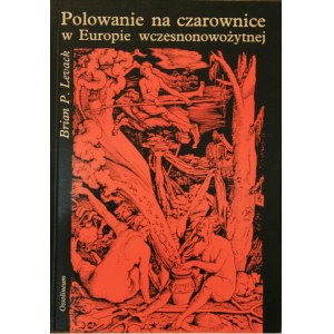 Levack Brian P. - Polowanie na czarownice w Europie wczesnonowożytnej.