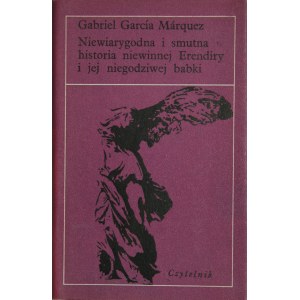 Marquez Gabriel Garcia - Niewiarygodna i smutna historia niewinnej Erendiry i jej niegodziwej babki.