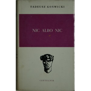 Konwicki Tadeusz - Nic albo nic.