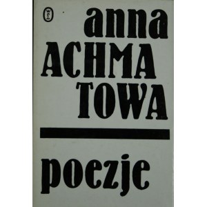 Achmatowa Anna - Poezje.