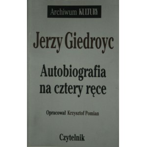 Giedroyc Jerzy - Autobiografia na cztery ręce.