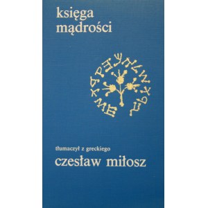 [Miłosz Czesław] - Księga Mądrości. Tłumaczył z greckiego i komentarzem opatrzył Czesław Miłosz.