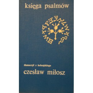 [Miłosz Czesław] - Księga psalmów. Tłumaczył z hebrajskiego Czesław Miłosz.