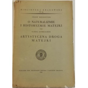 Biblioteka Krakowska nr 99 Mehoffer Józef - O naturalizmie i historyzmie Matejki. Estreicher Karol - Artystyczna droga Matejki.
