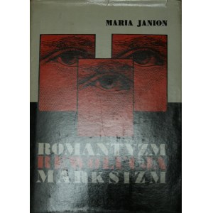 Janion Maria - Romantyzm rewolucja marksizm. Colloquia gdańskie.