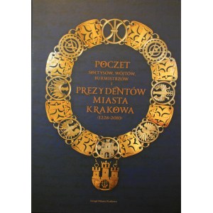 Poczet sołtysów, wójtów, burmistrzów i prezydentów miasta Krakowa (1228-2010).