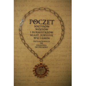 Poczet sołtysów, wójtów i burmistrzów miast, jurydyk, wsi i gmin przyłączonych do Krakowa do 1915 roku.