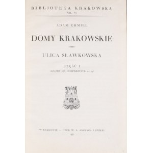 Biblioteka Krakowska nr 73 Chmiel Adam - Domy krakowskie. Ulica Sławkowska. Cz.I.