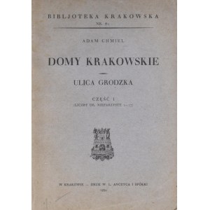 Biblioteka Krakowska nr 81 Chmiel Adam - Domy krakowskie. Ulica Grodzka. Cz.I.
