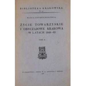 Biblioteka Krakowska nr 91 Życie towarzyskie i obyczajowe Krakowa w l. 1848-63. T.II.