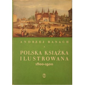 Banach Andrzej - Polska książka ilustrowana 1800-1900.