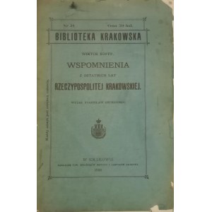Biblioteka Krakowska nr 31 Kopff Wiktor - Wspomnienia z ostatnich lat Rzeczypospolitej krakowskiej.
