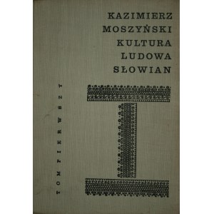 Moszyński Kazimierz - Kultura ludowa Słowian.