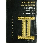 Moszyński Kazimierz - Kultura ludowa Słowian.