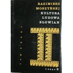 Moszyński Kazimierz - Kultura ludowa Słowian.