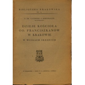 Biblioteka Krakowska nr 79 Rosenbaiger Kazimierz - Dzieje kościoła OO. Franciszkanów w Krakowie w wiekach średnich.