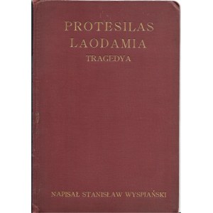 Wyspiański Stanisław PROTESILAS I LAODAMIA Tragedya, Wyd.1910