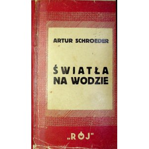 Schroeder Artur ŚWIATŁA NA WODZIE, AUTOGRAF Wyd.1932