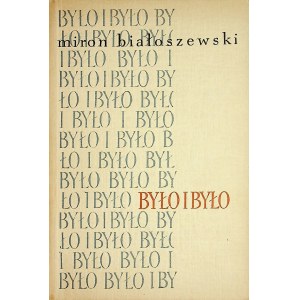 BIAŁOSZEWSKI Miron - Było i było, Wydanie 1