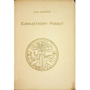 LECHOŃ Jan - Karmazynowy poemat, Wyd.1930 Mortkowicz