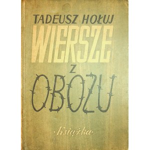 HOŁUJ Tadeusz - Wiersze z obozu, Wydanie 1