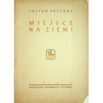 PRZYBOŚ Julian - Miejsce na ziemi, Wyd.1945