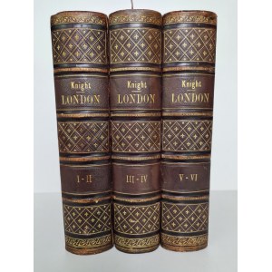 [LONDYN] Charles KNIGHT - London. T. 1-6 (w 3 wol.). [Londyn] 1841-1844