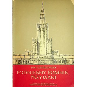 DĄBROWSKI Jan - Podniebny pomnik przyjaźni.Pierwsza monografia PKiN-u