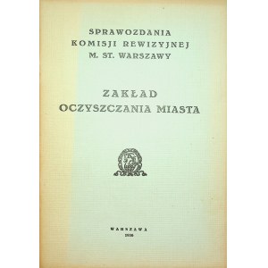 SPRAWOZDANIA komisji Rewizyjnej m.st. Warszawy.[1936] Zakład Oczyszczania Miasta.