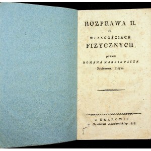 MARKIEWICZ Roman - Rozprawa II. O własnościach fizycznych przez... Kraków 1818
