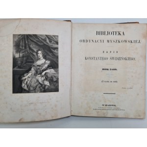 BIBLIOTEKA ORDYNACYI MYSZKOWSKIEJ. ZAPIS KONSTANTEGO ŚWIDZIŃSKIEGO Rok 1860. (Z ryciną na stali).