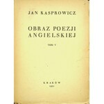 Kasprowicz Jan OBRAZ POEZJI ANGIELSKIEJ Tom I-V, 1931r.