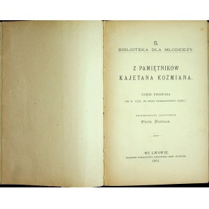 [KOŹMIAN] - Z pamiętników Kajetana Koźmiana. Część pierwsza (od r. 1779 do epoki Czteroletniego Sejmu)