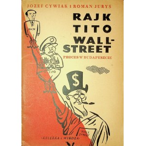 [RAJK] Józef CYWIAK i Roman JURYŚ - Rajk, Tito, Wall Street. Proces w Budapeszcie