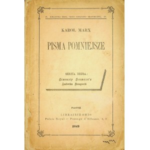 MARX [Marks] Karol – Pisma pomniejsze. Seryja druga: Ośmnasty Brumaire’a Ludwika Bonaparte. Paryż 1889