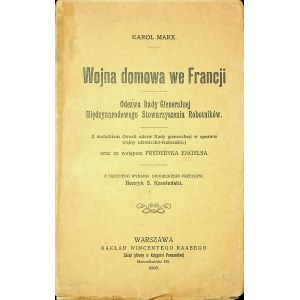 MARX [Marks] Karol – Wojna domowa we Francji. Odezwa Rady Gieneralnej Międzynarodowego Stowarzyszenia Robotników.