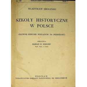 SMOLEŃSKI Władysław - Szkoły historyczne w Polsce(Główne kierunki poglądów na przeszłość)