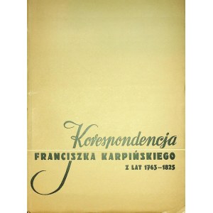 [KARPIŃSKI] Korespondencja Franciszka Karpińskiego z lat 1763 – 1825