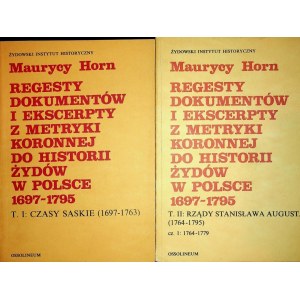 HORN Maurycy – Regestry dokumentów i ekscerpty z Metryki Koronnej do historii Żydów w Polsce (1697 – 1763)