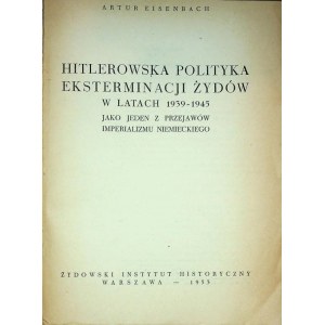EISENBACH Artur - Hitlerowska polityka eksterminacji Żydów w latach 1939-1945