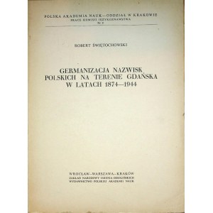 ŚWIĘTOCHOWSKI Robert – Germanizacja nazwisk polskich na terenie Gdańska w latach 1874 – 1944