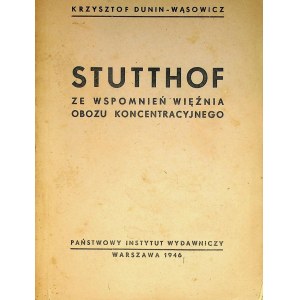 DUNIN-WĄSOWICZ Krzysztof – Stutthoff. Ze wspomnień więźnia obozu koncentracyjnego