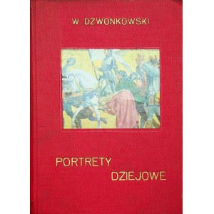 Dzwonkowski Włodzimierz PORTRETY DZIEJOWE Wyd.1928