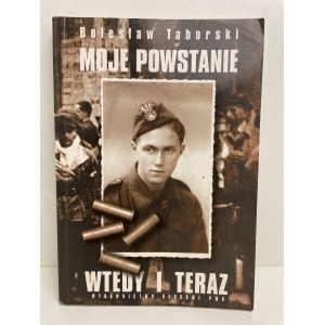 Taborski Bolesław MOJE POWSTANIE WTEDY I TERAZ - AUTOGRAF