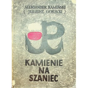 Kamiński Aleksander (Górecki Juliusz) KAMIENIE NA SZANIEC AUTOGRAF AUTORA !