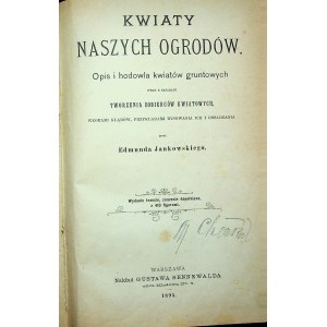 Jankowski Edmund Kwiaty naszych ogrodów Warszawa 1895