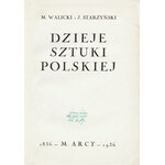 WALICKI Michał (1904-1966), STARZYŃSKI Juliusz (1906-1974): Dzieje sztuki polskiej. Warszawa: M. Arct, 1936...